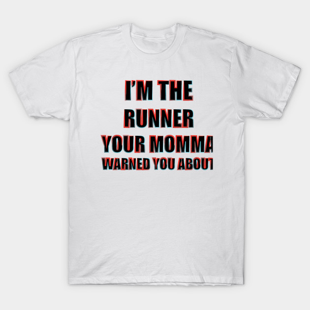 Fasbytes Running ‘I'm the runner your momma warned you about’ by FasBytes